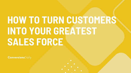 From New Buyers to Brand Advocates: How to Turn Customers into Your Greatest Sales Force thumbnail image