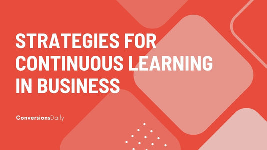 Mastering Change: Strategies for Continuous Learning in Business
