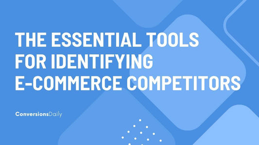 The Essential Tools and Techniques for Identifying E-Commerce Competitors