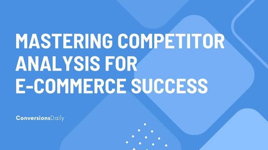 Mastering Competitor Analysis for E-Commerce Success