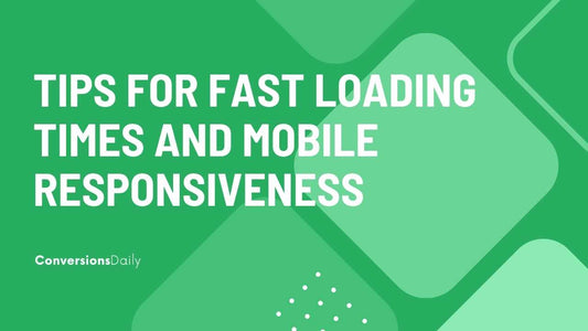 Boost Your Online Store's Performance: Tips for Fast Loading Times and Mobile Responsiveness