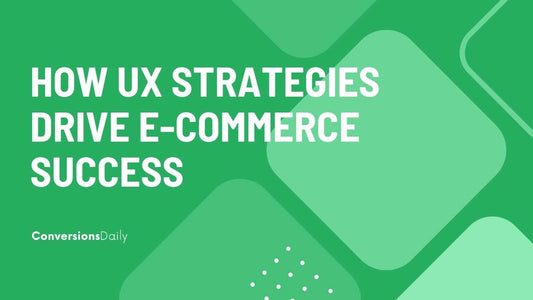 The Evolution of User Experience: How UX Strategies Drive E-commerce Success