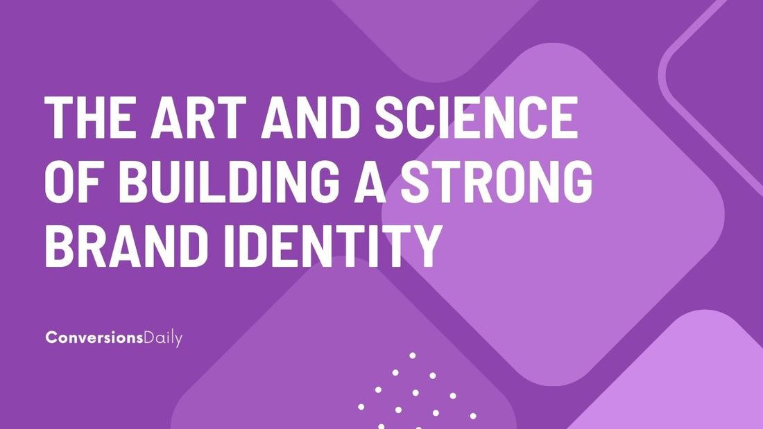 The Art and Science of Building a Strong Brand Identity thumbnail image