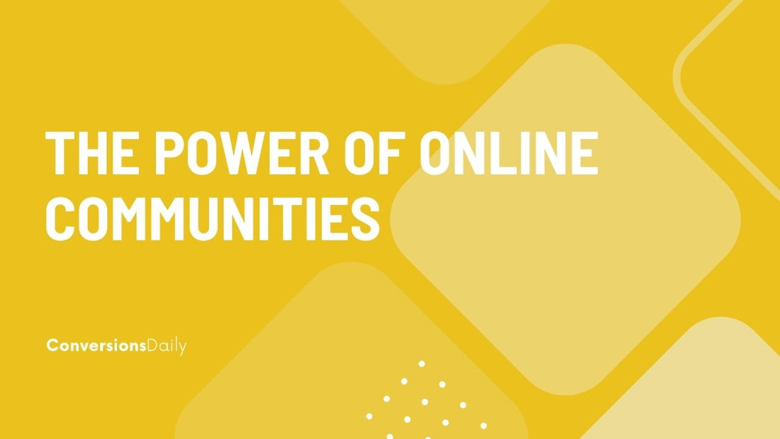 Harnessing the Power of Online Communities: A Guide for E-commerce Success