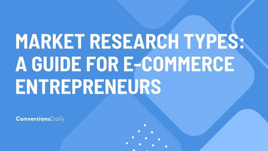 Unveiling Market Research Types: A Guide for E-Commerce Entrepreneurs