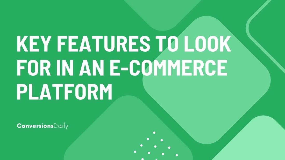 Maximize Efficiency: Key Features to Look for in an E-commerce Platform